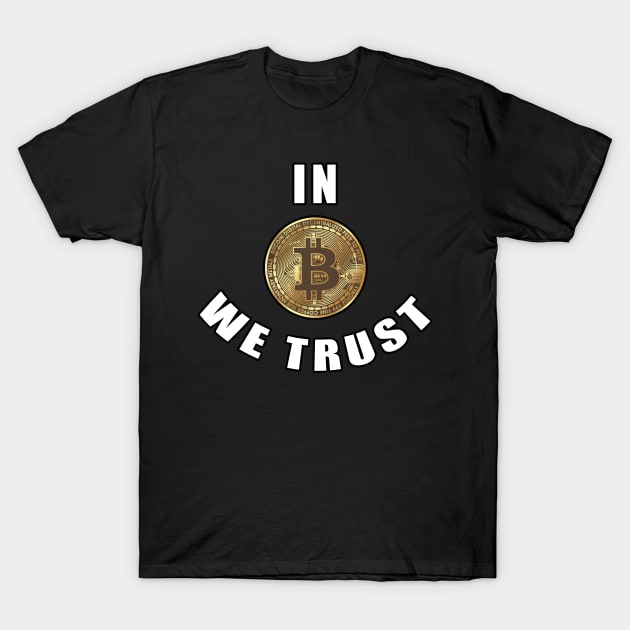 In Bitcoin We Trust T-Shirt by Mamon